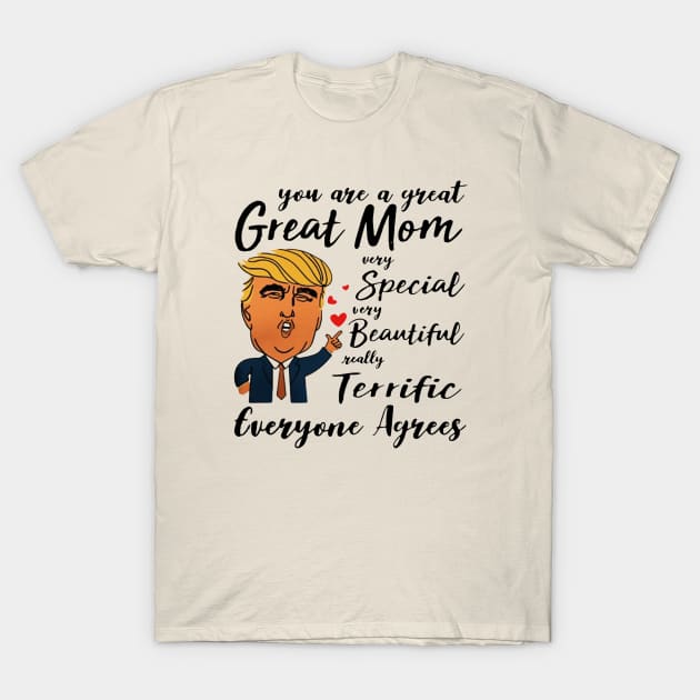 Trump You are a great Mom very special beautiful terrific T-Shirt by leonymesy